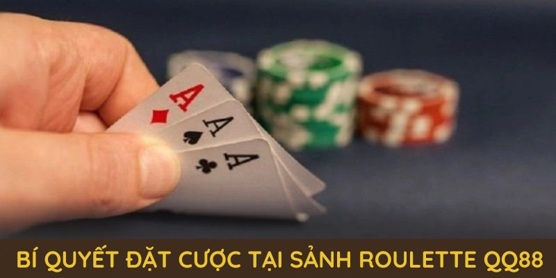 Những bí quyết đặt cược tại sảnh Roulette QQ88 bạn nên nhớ
