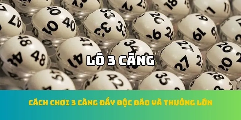 Cách chơi 3 càng đầy độc đáo và thưởng lớn