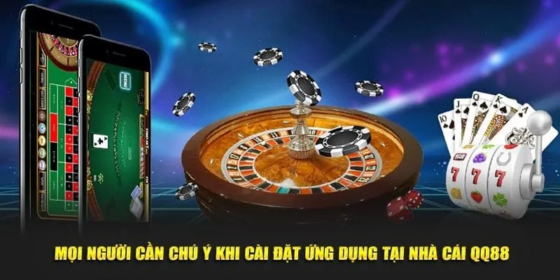 Tải app QQ88 nên lưu ý những gì