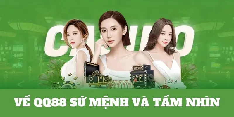 Tầm nhìn và sứ mệnh hoạt động QQ88 nền tảng cược